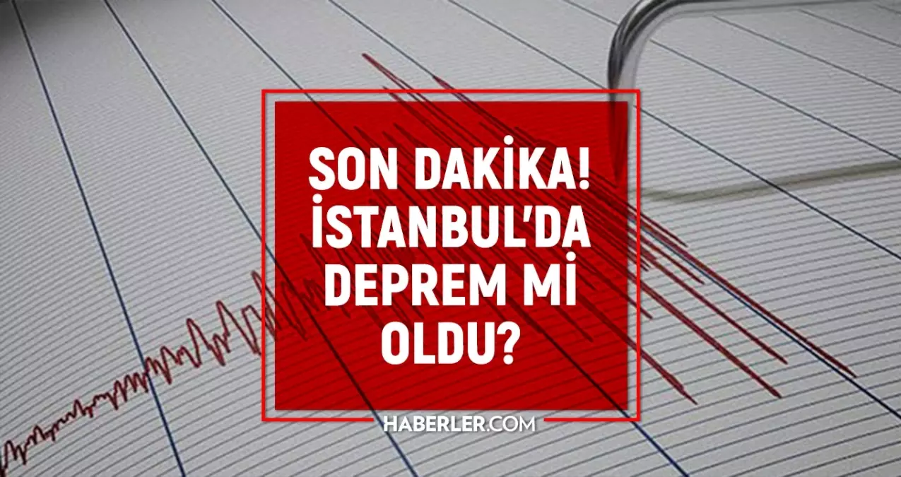istanbulda deprem mi oldu son dakika 10 ekim istanbulda az once nerede deprem oldu b4cvjFbL